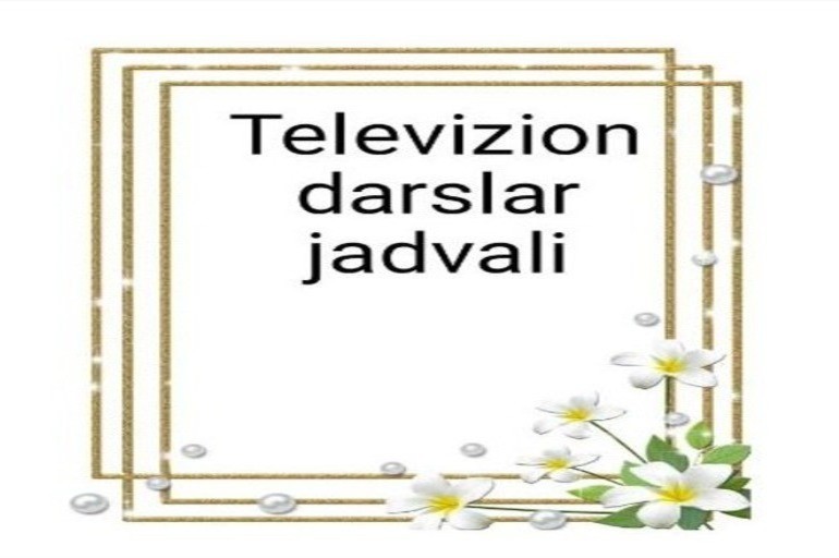 12-may efirga uzatiladigan television darslar jadvali