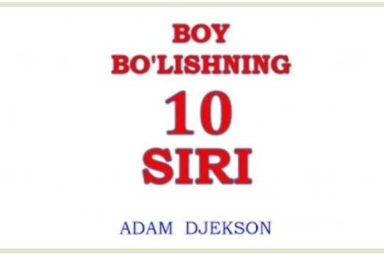 “Boy bo’lishning 10 ta siri” kitobidan boylik sirlari